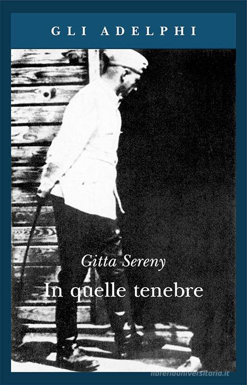 In quelle tenebre di Gitta Sereny edito da Adelphi