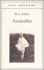 Austerlitz di Winfried G. Sebald edito da Adelphi