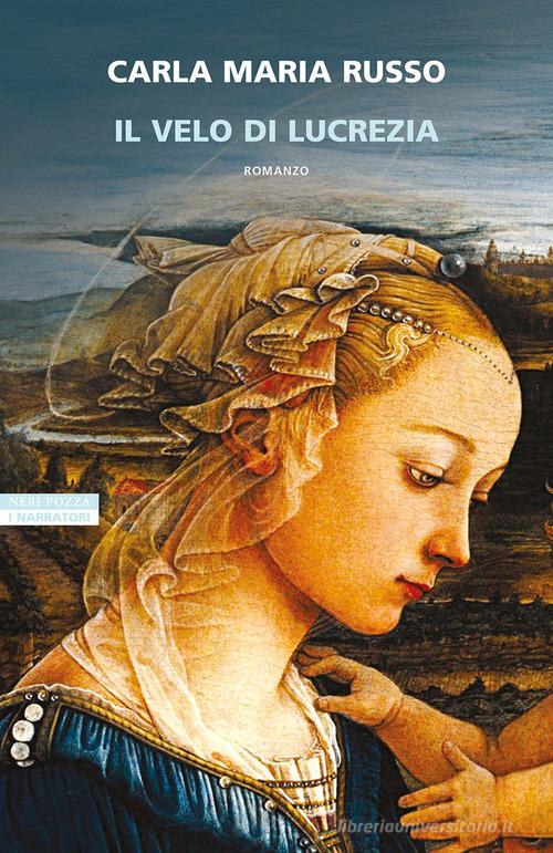 Libro Il velo di Lucrezia di Carla Maria Russo I narratori delle tavole di Neri Pozza