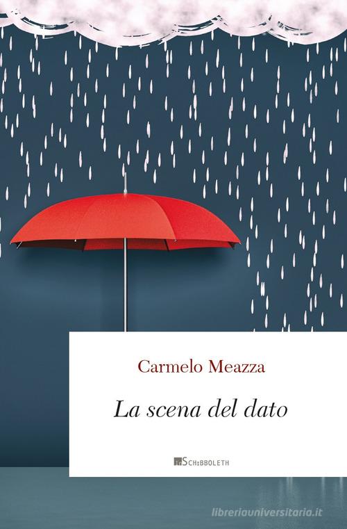 La scena dal dato. Materiali per una ontologia trinitaria di Carmelo Meazza edito da Inschibboleth
