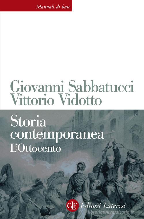 Storia contemporanea. L'Ottocento di Giovanni Sabbatucci, Vittorio Vidotto  - 9788859300441 in Storia generale e mondiale