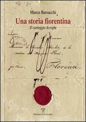 Una storia fiorentina. Il carteggio Arrighi di Marco Barsacchi edito da Polistampa