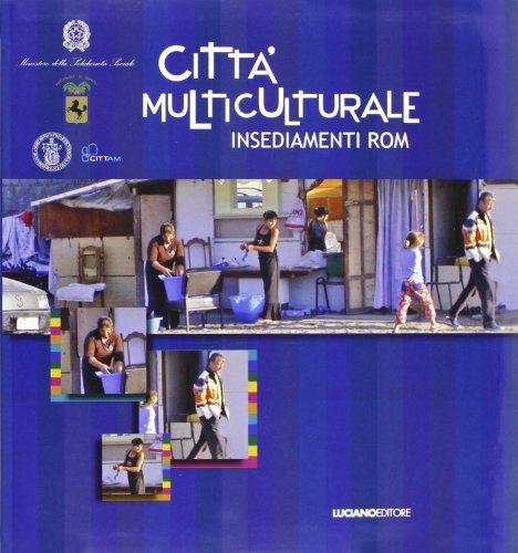 Città multiculturale. Insediamenti rom edito da Luciano