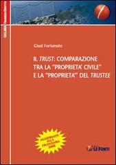 Il trust: comparazione tra la «proprietà civile» e la «proprietà» del trustee di Giusi Fortunato edito da Le Fonti