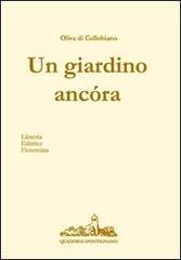 Un giardino ancóra di Oliva Di Collobiano edito da Libreria Editrice Fiorentina