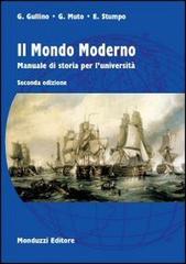 Il mondo moderno. Manuale di storia per l'Università di Giuseppe Gullino, Giovanni Muto, Enrico Stumpo edito da Monduzzi