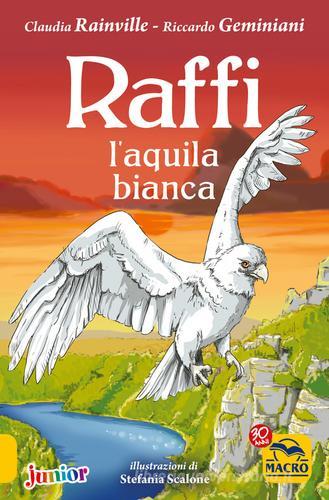 Raffi, l'aquila bianca di Claudia Rainville, Riccardo Geminiani edito da Macro Junior