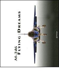 M-346 Flying Dreams edito da Pendragon