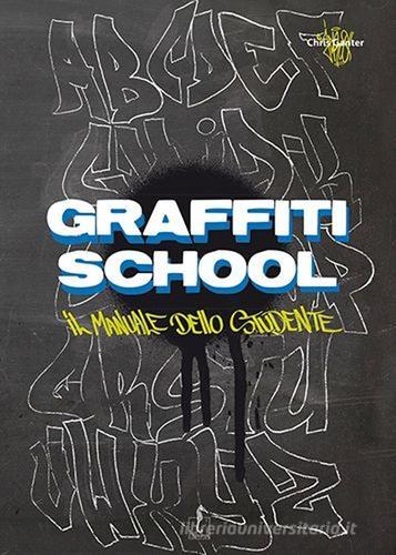 Graffiti School. Il manuale dello studente di Chris Jeroo Ganter edito da L'Ippocampo