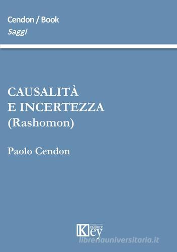 Causalità e incertezza (rashomon) di Paolo Cendon edito da Key Editore