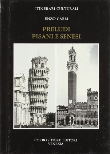 Preludi pisani e senesi di Enzo Carli edito da Fiore