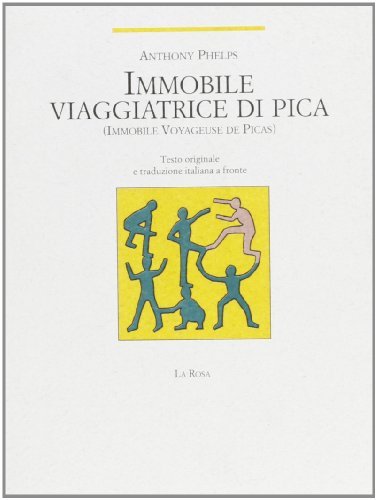 Immobile viaggiatrice di Pica (Immobile voyageuse de Picas) di Anthony Phelps edito da La Rosa Editrice