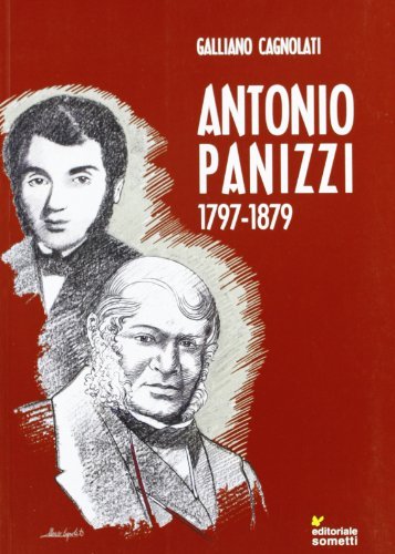 Antonio Panizzi 1797-1879 di Galliano Cagnolati edito da Sometti