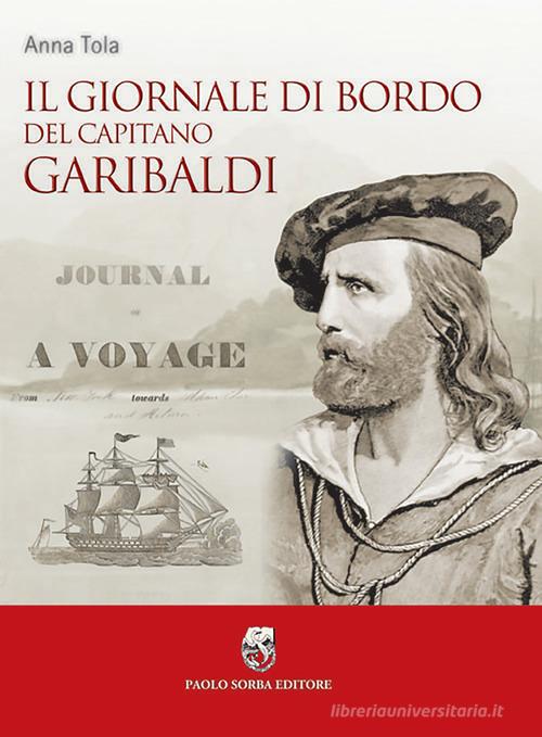 Il giornale di bordo del capitano Garibaldi di Anna Tola edito da Sorba