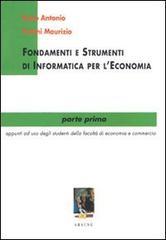 Fondamenti e strumenti di informatica per l'economia vol.1 di Antonio Fazio, Maurizio Fratini edito da Aracne