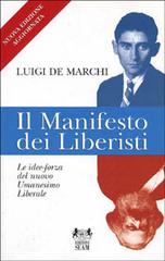 Il manifesto dei liberisti. Le idee-forza del nuovo umanesimo liberale di Luigi De Marchi edito da Seam
