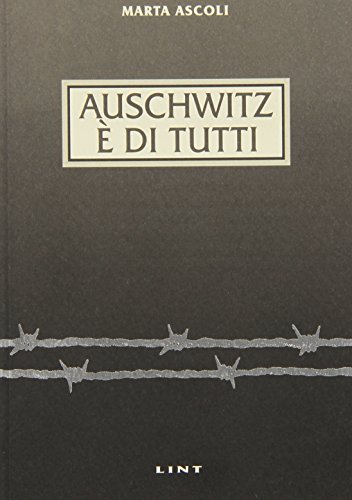 Auschwitz è di tutti di Marta Ascoli edito da Lint Editoriale