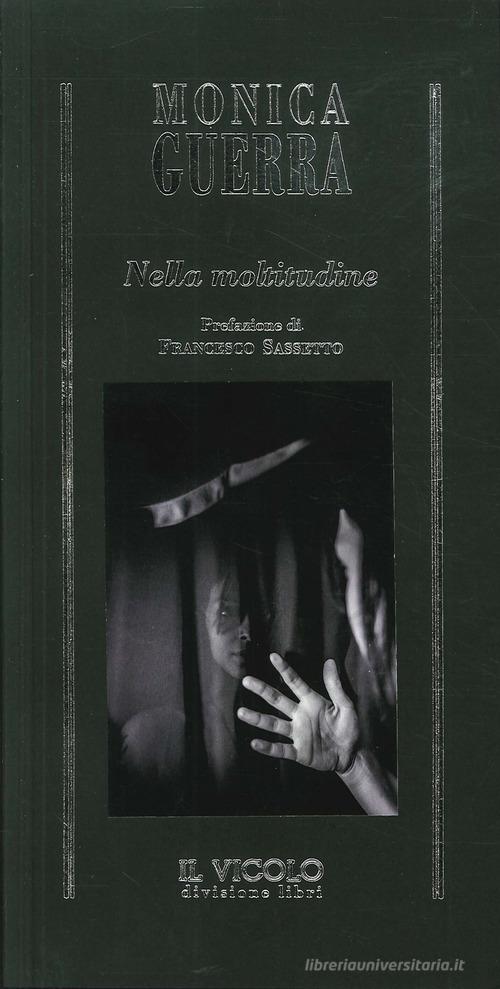 Nella moltitudine di Monica Guerra edito da Il Vicolo