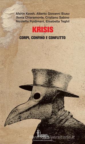 Krisis. Corpi, confino e conflitto di Afshin Kaveh, Alberto Giovanni Biuso, Xenia Chiaramonte edito da Catartica Edizioni