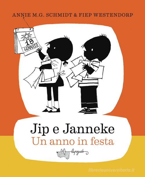 Jip e Janneke. Un anno in festa. Ediz. illustrata di Annie M.G. Schmidt edito da LupoGuido