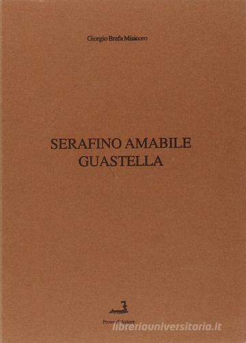 Serafino Amabile Guastella di Giorgio Brafa Misicoro edito da Prova d'Autore