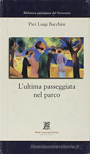 L' ultima passeggiata nel parco di P. Luigi Bacchini edito da Monte Università Parma