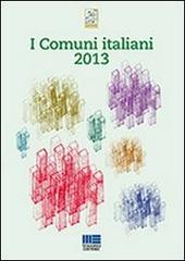 I comuni italiani 2013 edito da Maggioli Editore