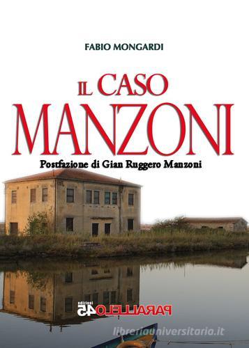 Il caso Manzoni di Fabio Mongardi edito da Parallelo45 Edizioni