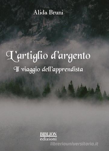 Libro L'artiglio d'argento. Il viaggio dell'apprendista di Alida Bruni Fronde sparte di Biblion