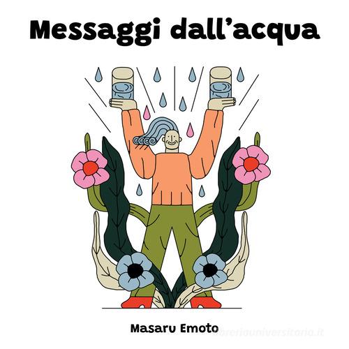 Messaggi dall'acqua di Masaru Emoto edito da Big Oceans srl SB