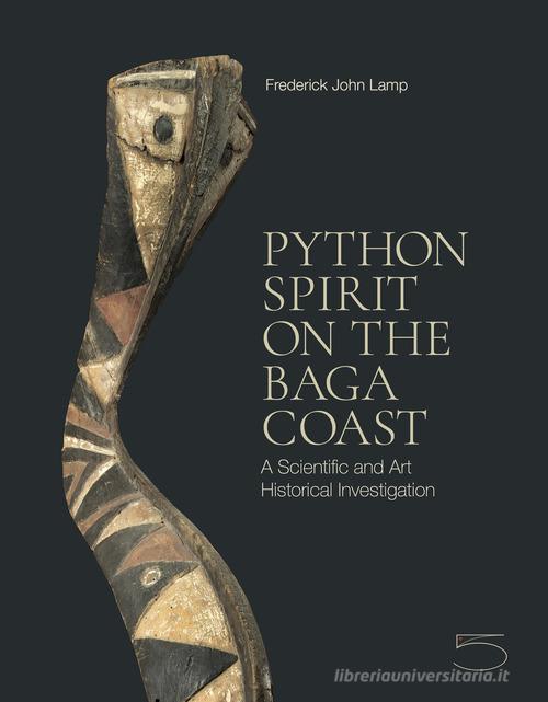 Python spirit on the Baga coast. A scientific and art historical investigation. Ediz. illustrata di Frederik John Lamp edito da 5 Continents Editions
