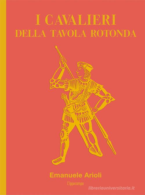 I cavalieri della Tavola Rotonda di Emanuele Arioli edito da L'Ippocampo