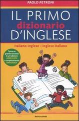 Il mio primo dizionario d'inglese. Italiano-inglese, inglese-italiano di  Paolo G. Petroni: Bestseller in Dizionari scolastici - 9788804550457