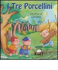 I tre porcellini di Jacob Grimm, Wilhelm Grimm edito da Giunti Editore