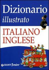 Dizionario illustrato italiano-inglese. Ediz. illustrata di Giulia Lemma, Tony Wolf edito da Giunti Junior