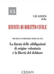 La durata delle obbligazioni di origine volontaria e la libertà del debitore di Michele Ferrario Hercolani edito da CEDAM