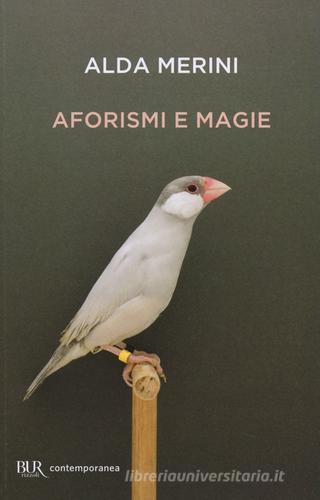 Aforismi e magie di Alda Merini edito da Rizzoli