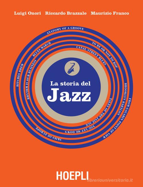 La storia del jazz di Luigi Onori, Riccardo Brazzale, Maurizio Franco edito da Hoepli