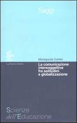 La comunicazione intersoggettiva fra solitudine e globalizzazione di M. Grazia Contini edito da La Nuova Italia