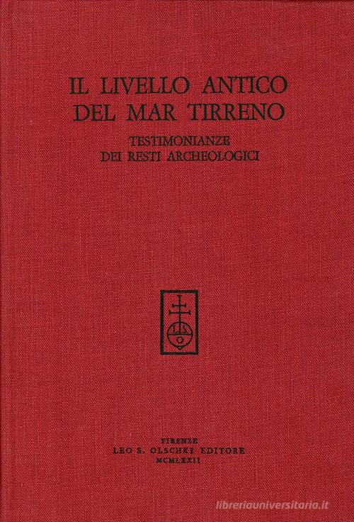 Il livello antico del Mar Tirreno. Testimonianze dei resti archeologici edito da Olschki