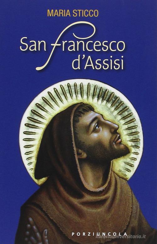 San Francesco d'Assisi di Maria Sticco edito da Porziuncola