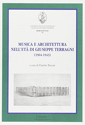 Musica e architettura nell'età di Giuseppe Terragni (1904-1943) edito da Cisalpino