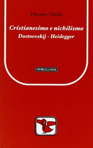 Cristianesimo e nichilismo. Dostoevskij-Heidegger di Vincenzo Vitiello edito da Morcelliana