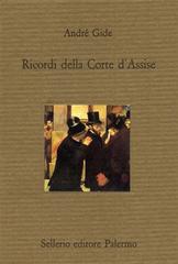 Ricordi della Corte d'Assise di André Gide edito da Sellerio Editore Palermo
