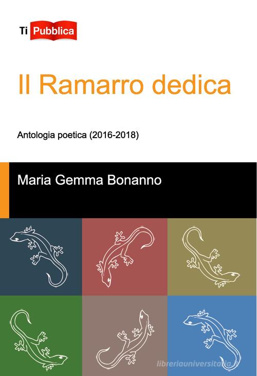 Il Ramarro dedica. Antologia poetica (2016-2018) di Maria Gemma Bonanno edito da Lampi di Stampa