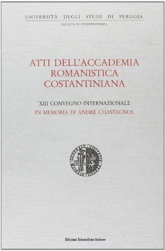 Atti del 13° Convegno internazionale dell'Accademia romanistica costantiniana in memoria di André Chastagnol edito da Edizioni Scientifiche Italiane
