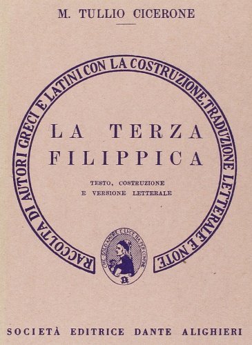La terza filippica. Versione interlineare di Marco Tullio Cicerone edito da Dante Alighieri
