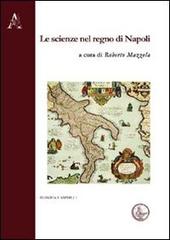 Le scienze nel Regno di Napoli. 2° Giornata di studio (Napoli, 8 giugno 2009) edito da Aracne