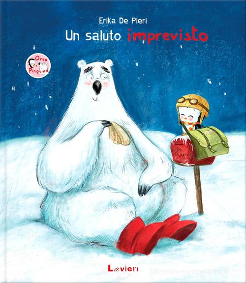 Un saluto imprevisto di Erika De Pieri edito da Lavieri