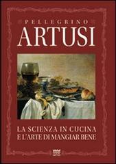 La scienza in cucina e l'arte del mangiare bene. Manuale pratico per le famiglie di Pellegrino Artusi edito da Sarnus